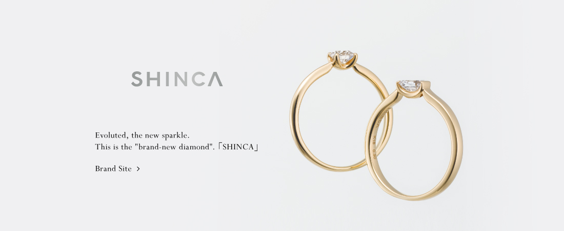 Evoluted, the new sparkle. This is the brand-new diamond.「SHINCA」